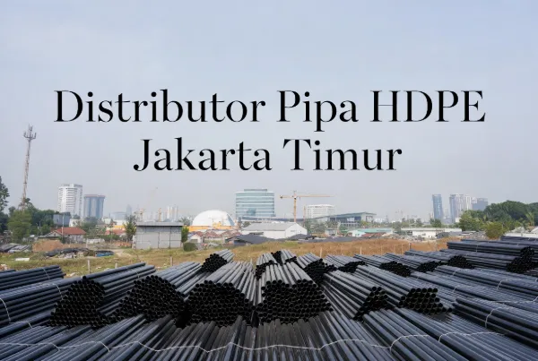 Distributo Pipa HDPE Jakarta Timur
